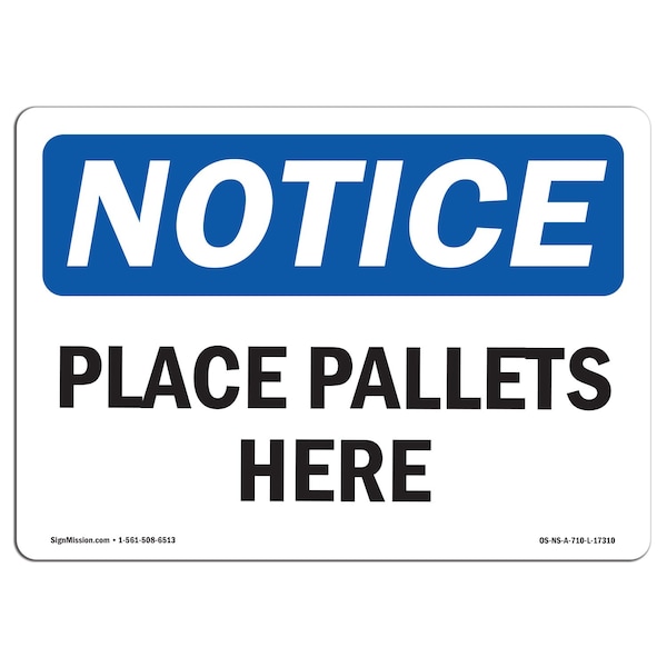 Signmission Safety Sign, OSHA Notice, 18" Height, Place Pallets Here